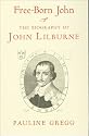 Free-Born John: John Lilburne: Biography of John Lilburne
