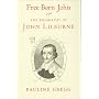 Free-Born John: John Lilburne: Biography of John L&hellip by Pauline Gregg