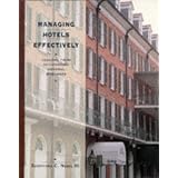 Managing Hotels Effectively: Lessons from Outstanding General Managers ((Hospitality, Travel and Tourism Ser.))
