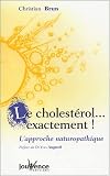 Cholest�rol ... exactement (nouvelle �dition)