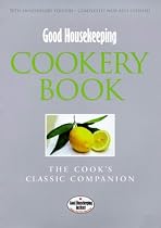 "Good Housekeeping" Cookery Book: The Cook's Classic Companion (Good Housekeeping Cookery Club)