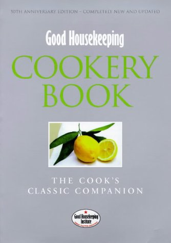 "Good Housekeeping" Cookery Book: The Cook's Classic Companion (Good Housekeeping Cookery Club)