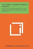 To Form a More Perfect Union: The Lives of Charles Francis and Mary Clarke from Their Letters, 1847-1871