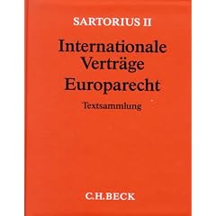 Sartorius II. Internationale Vertr�ge, Europarecht (ohne Fortsetzungsnotierung). Inkl. 44. Erg�nzungslieferung (erschienen Mai 2009): Textausgabe mit ... und einem ausf�hrlichen Sachverzeichnis