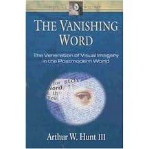 The Vanishing Word (The Veneration of Visual Imagery in the Postmodern World) (Focal Point Series) (Paperback)