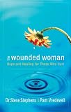 The Wounded Woman: Hope and Healing for Those Who Hurt
