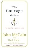 Why Courage Matters: The Way to a Braver Life