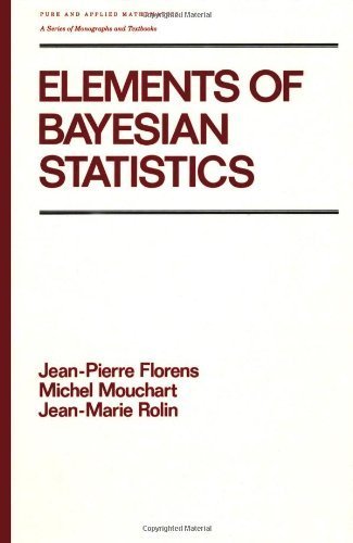 Elements of Bayesian Statistics (Chapman & Hall/CRC Pure and Applied Mathematics) by Florens (1990) Hardcover