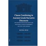 Clause Combining in Ancient Greek Narrative Disourse: The Distribution of Subclauses and Participial Clauses in Xenophon's Hellenica and Anabasis (Mnemosyne, ... Bibliotheca Classica Batava Supplementum) book cover