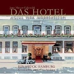 Das Hotel Vier Jahreszeiten: Ein St�ck Hamburg - Geschichte und Geschichten
