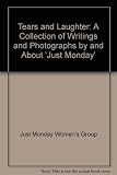 Tears & laughter : a collection of writing and photographs by and about Just Monday
