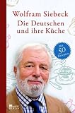 : Die Deutschen und ihre Küche: Mit 50 Rezepten