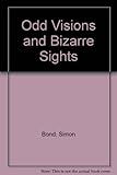 Odd visions and bizarre sights
