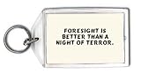 Foresight is better than a night of terror. Keychain