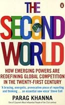 The Second World: Empires and Influence in the New Global Order: How Emerging Powers Are Redefining Global Competition in the Twenty-first Century
