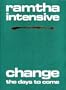 Ramtha Intensive: Change the Days to Come (Ramtha intensive series)