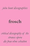 Frosch : Richard Strauss Die Frau ohne Schatten : critical discography