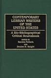 Contemporary Lesbian Writers Of The United States : A Bio -bibliographical Critical Sourcebook