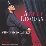 Revue Abbey Lincoln  / Who Used To Dance