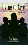 DYING TO LIVE HB: My Fight for a Future and a Family