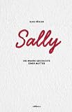 Sally: Die wahre Geschichte einer Mutter - Elke P&auml;sler / Sally