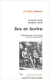Lire et écrire : L alphabétisation des français de Calvin à Jules Ferry, tome 1
