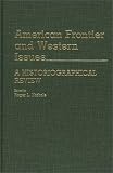 American Frontier and Western Issues: An Historiographical Review (Contributions to American History)