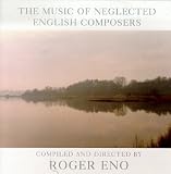 Revue Roger Eno  / Music of Neglected English Composers