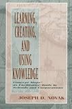 Learning, Creating, and Using Knowledge: Concept Maps(tm) As Facilitative Tools in Schools and Corporations