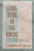 Learning, Creating, and Using Knowledge: Concept Maps(tm) As Facilitative Tools in Schools and Corporations