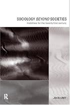 Sociology Beyond Societies: Mobilities for the Twenty First Century (International Library of Sociology)