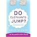 Do Elephants Jump? (Imponderables Books)