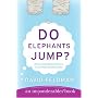 Do Elephants Jump? (Imponderables Books)
