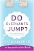 Do Elephants Jump? (An Imponderables Book)