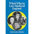  Whos Who In Late Medieval England (Who's Who in British History)  by M.A. Hicks