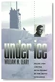 Under Ice: Waldo Lyon and the Development of the Arctic Submarine (Williams-Ford Texas A&M University Military History Series)