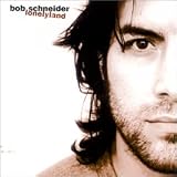 Bob Schneider - Lonelyland [Clean Version]