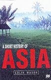 A Short History of Asia: Stone Age to 2000 AD