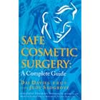 Safe Cosmetic Surgery: A Complete Guide by  Dai Davies and Judy Sadgrove