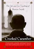 Crooked Cucumber: The Life and Teaching of Shunryu Suzuki