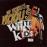 The Vicious White Kids: Live in Concert