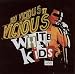 Search : The Vicious White Kids: Live in Concert