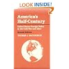 America's Half-Century: United States Foreign Policy in the Cold War and After (The American Moment)