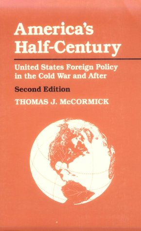 America's Half-century: United States Foreign Policy in the Cold War and After (American Moment)