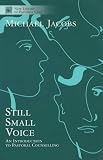 Still Small Voice
 Practical Introduction to Counselling in Pastoral and Other Settings (New Library of Pastoral Care),
Michael Jacobs