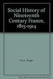 A social history of nineteenth-century France
