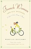 French Women for All Seasons: A Year of Secrets, Recipes, and Pleasure