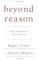 Beyond Reason: Using Emotions as You Negotiate