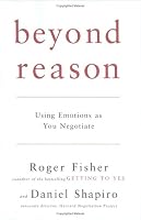 Beyond Reason: Using Emotions as You Negotiate