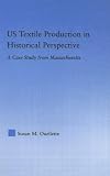 US Textile Production in Historical Perspective: A Case Study from Massachusetts